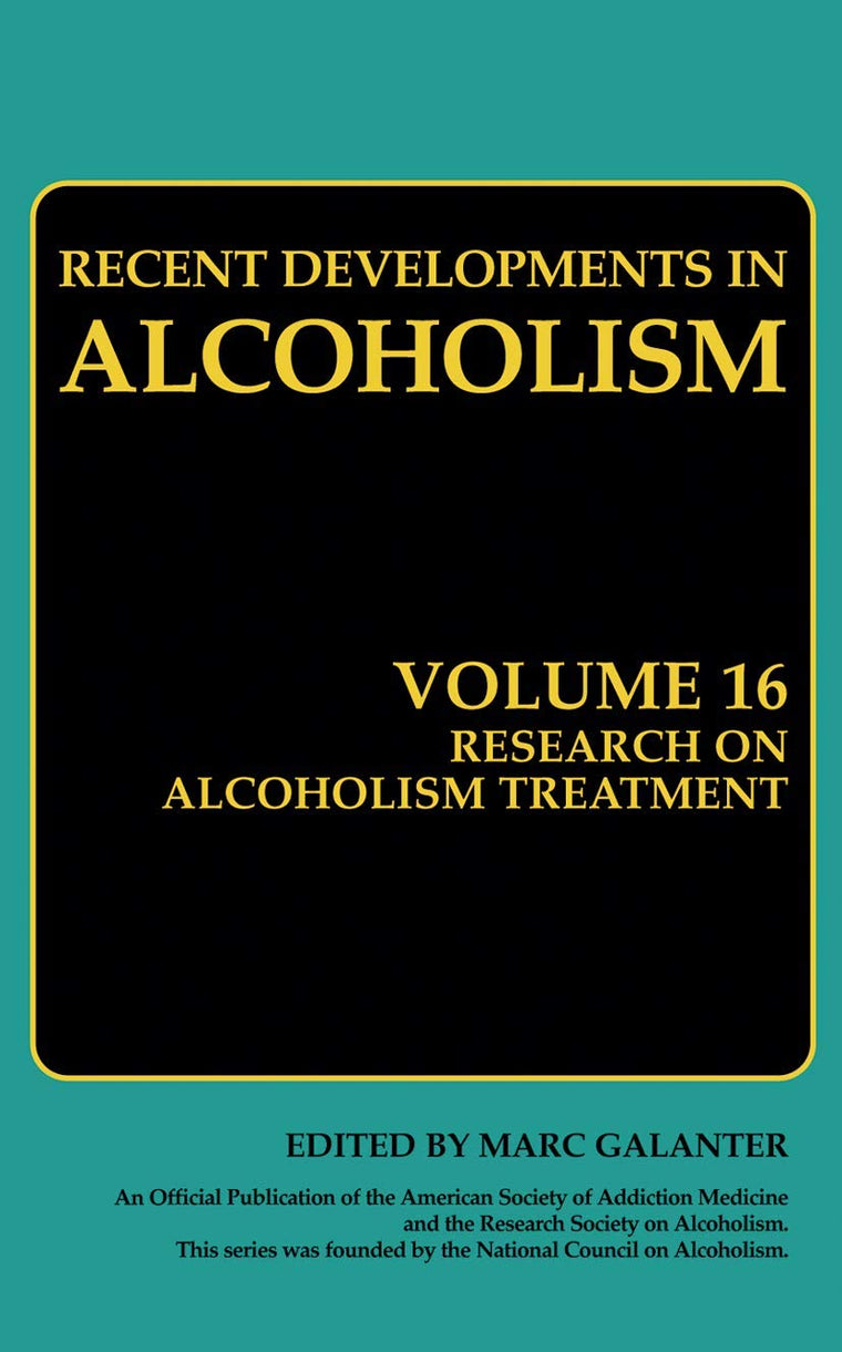 Research on Alcoholism Treatment: Methodology Psychosocial Treatment Selected Treatment Topics Research Priorities (Recent Developments in Alcoholism, 16)