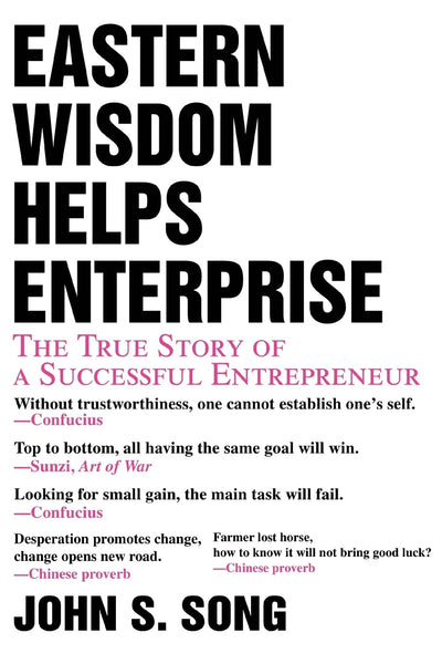 EASTERN WISDOM HELPS ENTERPRISE: The True Story of a Successful Entrepreneur