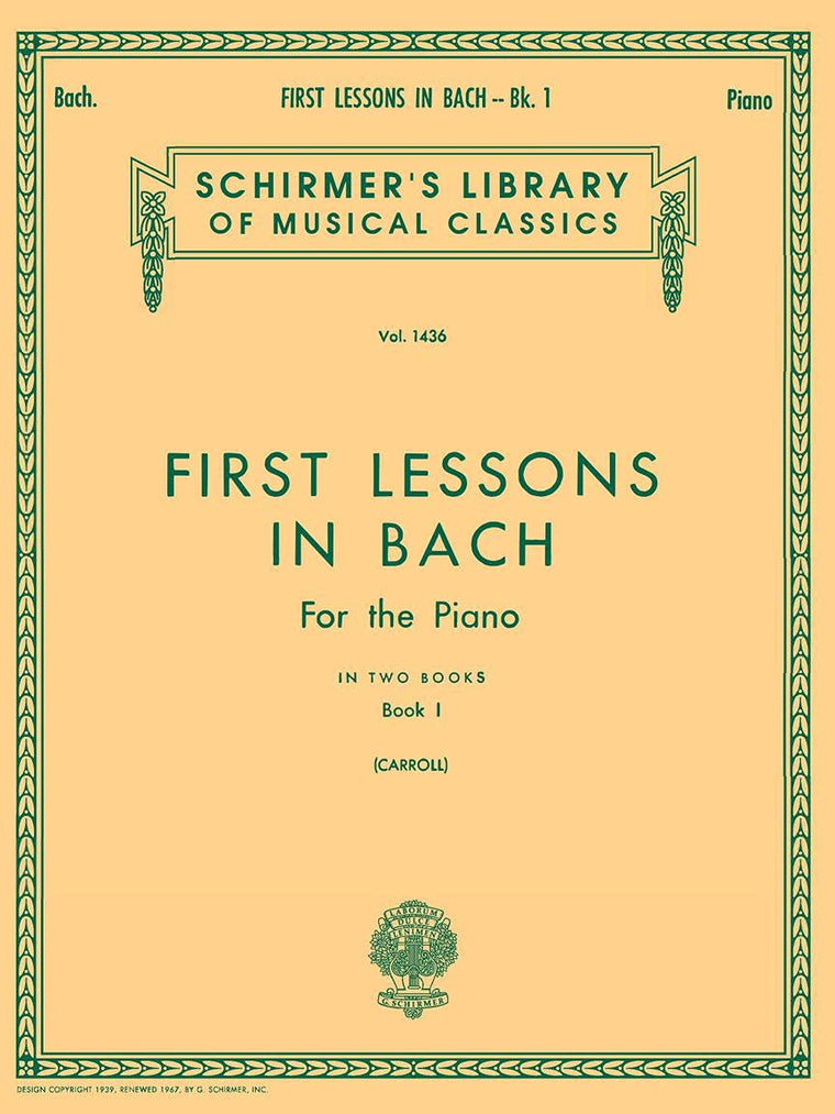 First Lessons in Bach for the Piano - Book 1  Sheet Music Book for Early Intermediate Students  Baroque Piano Songbook from Schirmer Library of Classics  Beginner Bach Piano Method