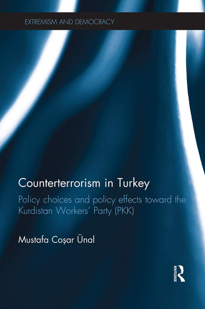 Counterterrorism in Turkey (Routledge Studies in Extremism and Democracy)