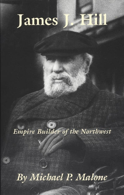 James J. Hill: Empire Builder of the Northwest (Volume 12) (