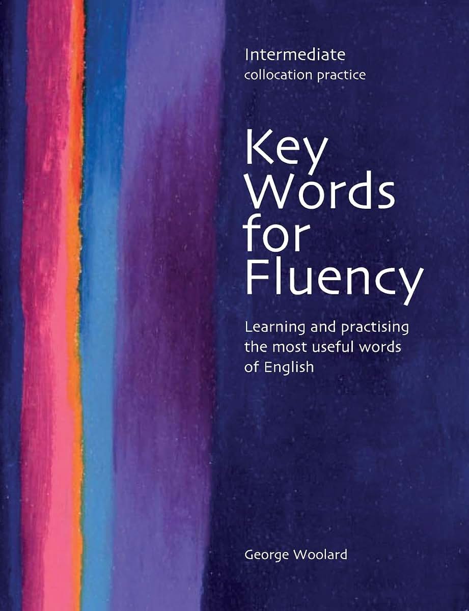 Key Words for Fluency Intermediate: Learning and practising the most useful words of English (Key Words for Fluency: Learning and Practising the Most Useful Words of English)