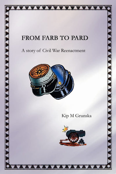 FROM FARB TO PARD: A story of Civil War Reenactment