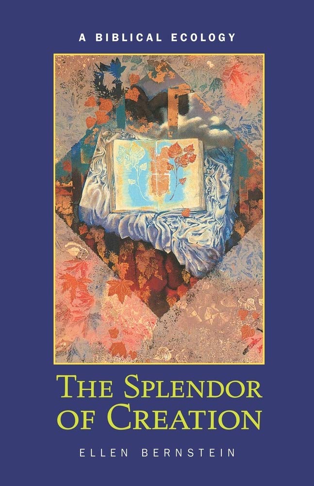 Splendor of Creation: A Biblical Ecology by Bernstein, Ellen