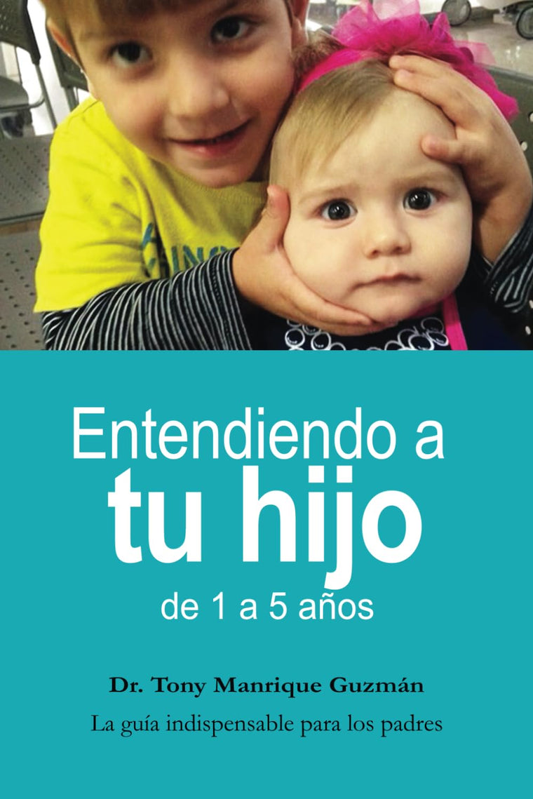 Entendiendo a tu hijo (Black & White edition): de 1 a 5 aos (Spanish Edition)