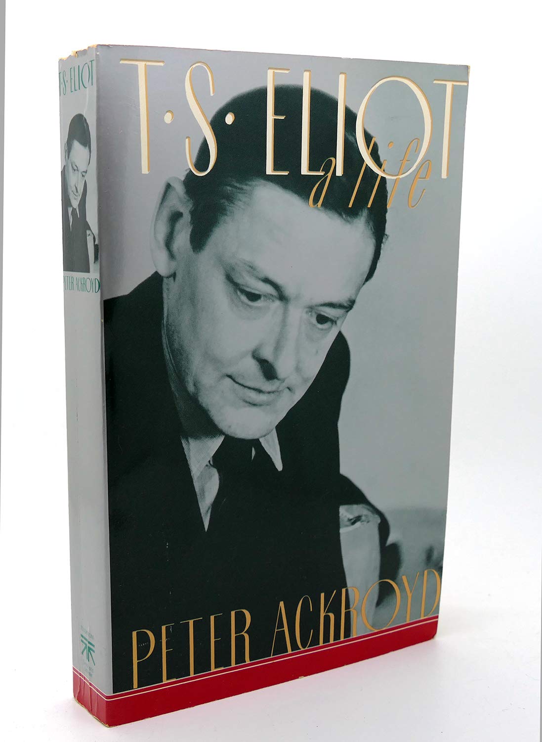 T.S. Eliot: A Life by Ackroyd, Peter