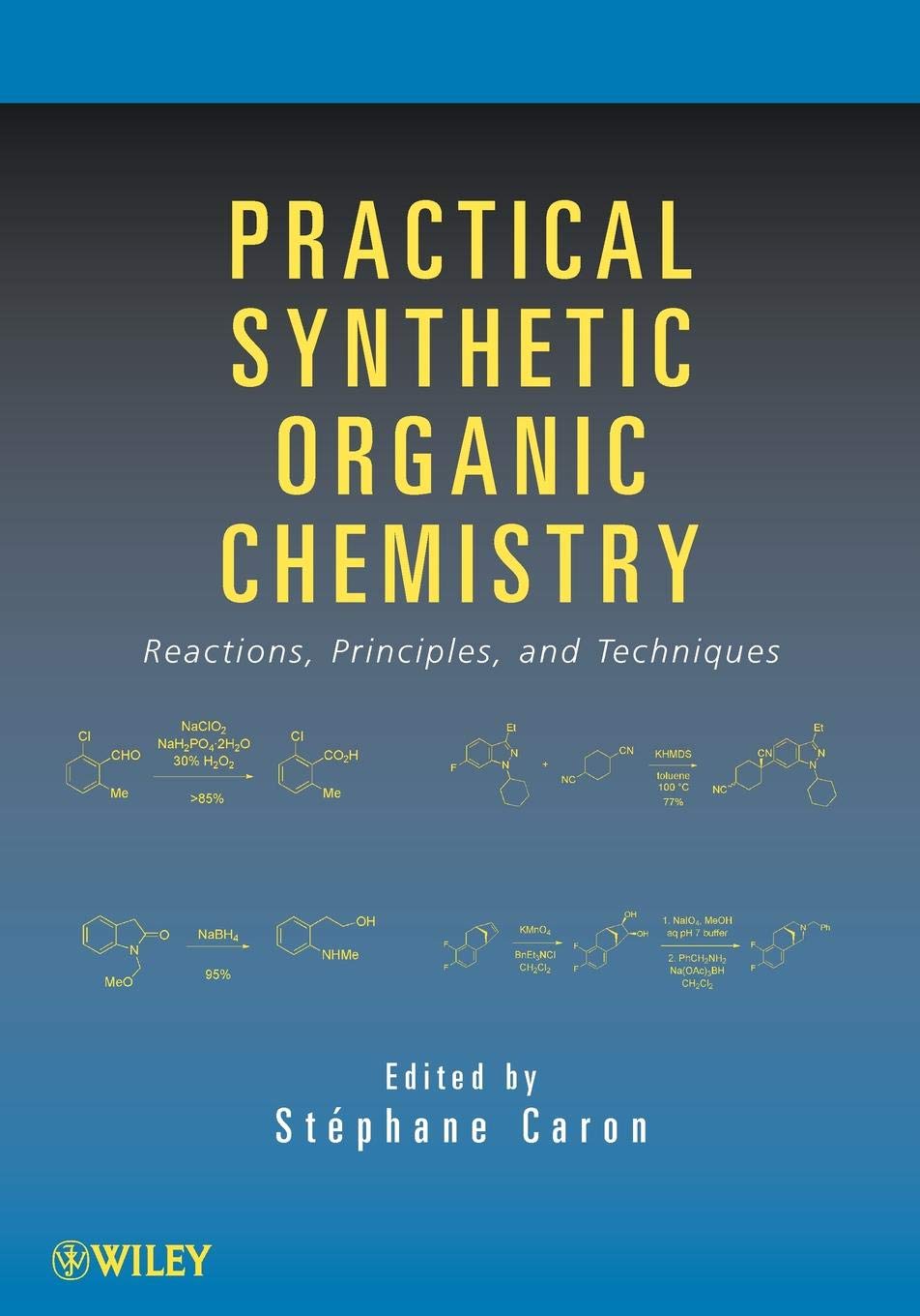 Practical Synthetic Organic Chemistry: Reactions, Principles