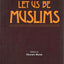 Let Us Be Muslims by Mawdudi, Sayyid Abul A'la