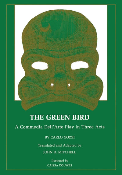 The Green Bird: A Commedia dell' Arte Play in Three Acts