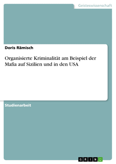 Organisierte Kriminalitt am Beispiel der Mafia auf Sizilien und in den USA (German Edition)