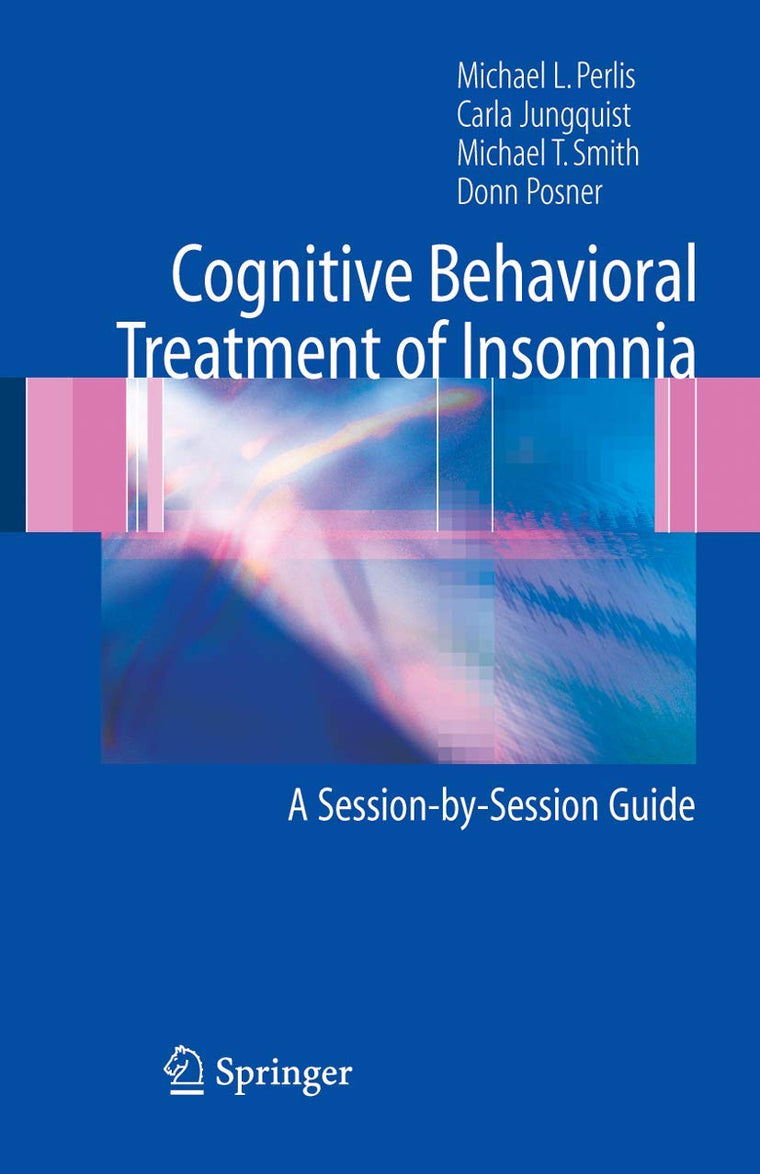 Cognitive Behavioral Treatment of Insomnia: A Session-by-Ses