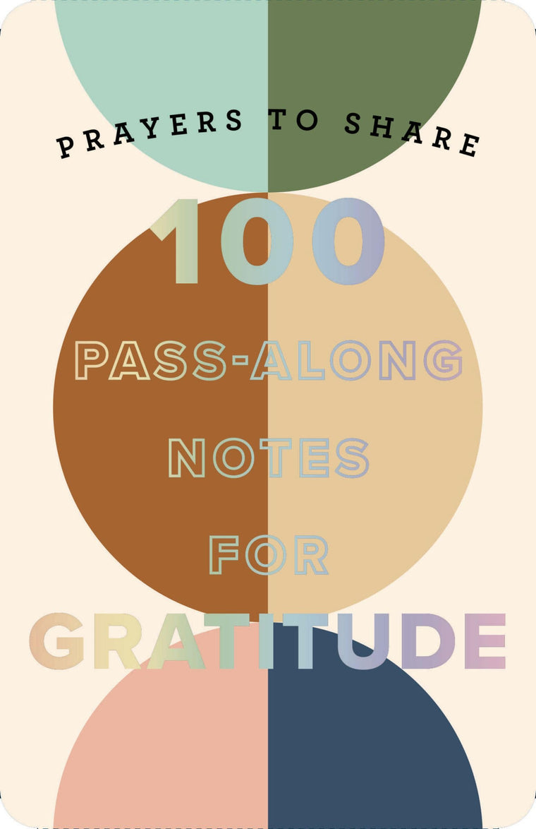 100 Pass-Along Notes for Gratitude: Prayers to Share (Shareable Messages of Encouragement with a Prayer, Scripture, and Inspirational Quote)