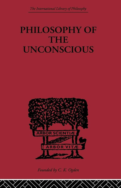 Philosophy of the Unconscious (International Library of Philosophy)