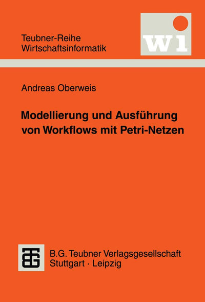 Modellierung und Ausfhrung von Workflows mit Petri-Netzen (Teubner Reihe Wirtschaftsinformatik) (German Edition)