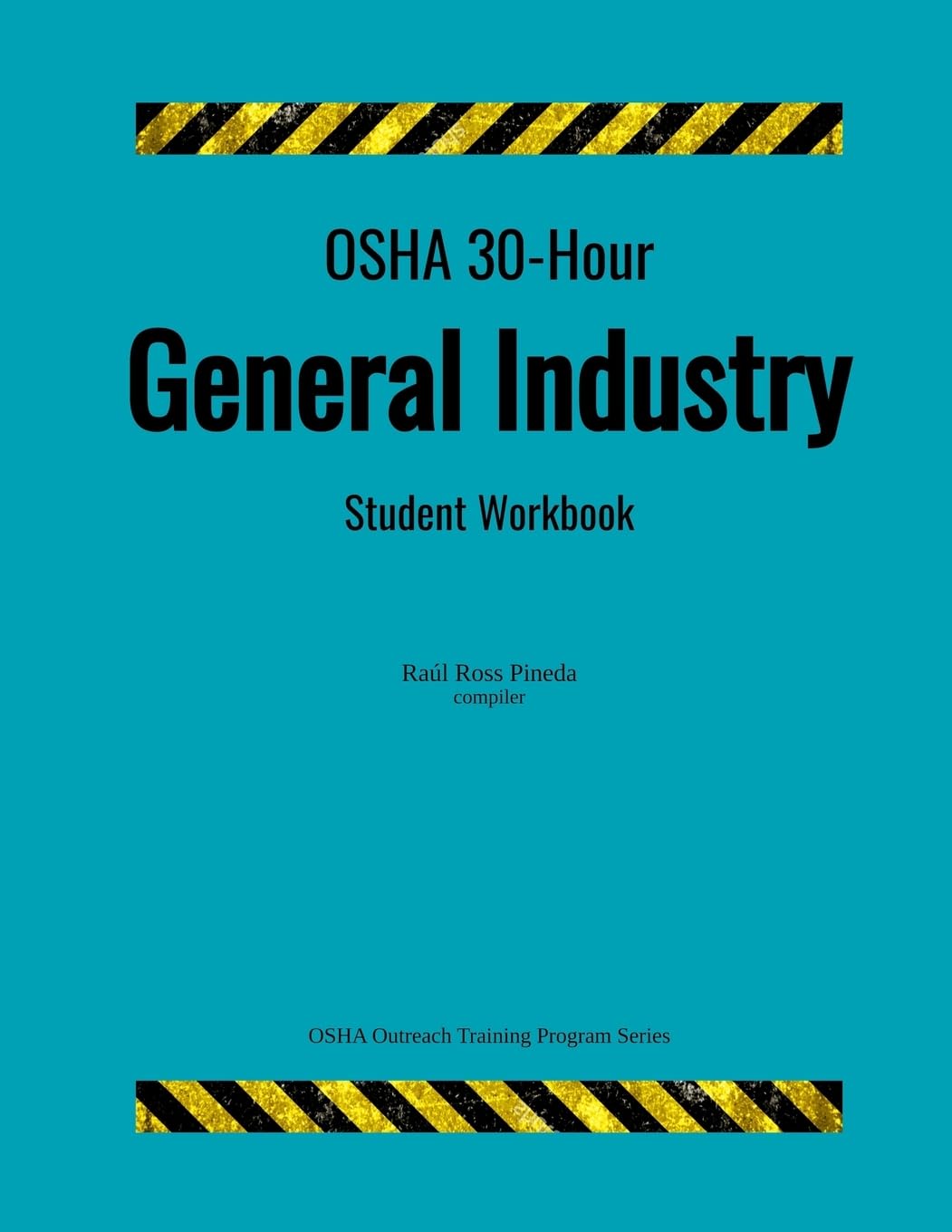 OSHA 30-Hour General Industry; Student Workbook (OSHA Outreach Training Program)