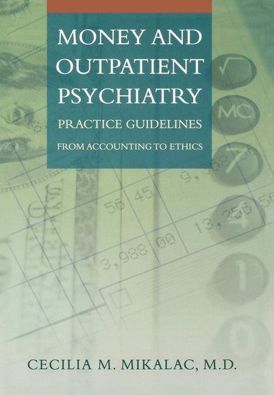 Money and Outpatient Psychiatry: Practice Guidelines from Accounting to Ethics