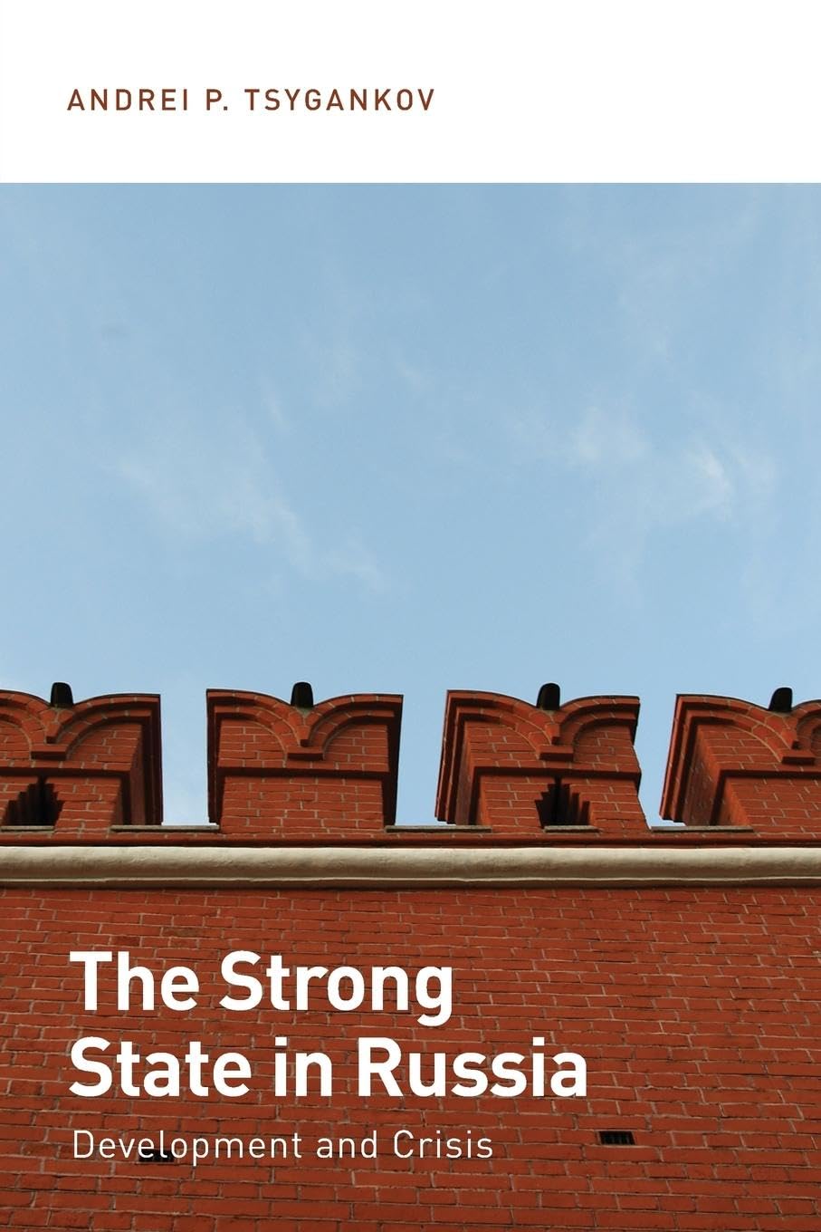 The Strong State in Russia: Development and Crisis