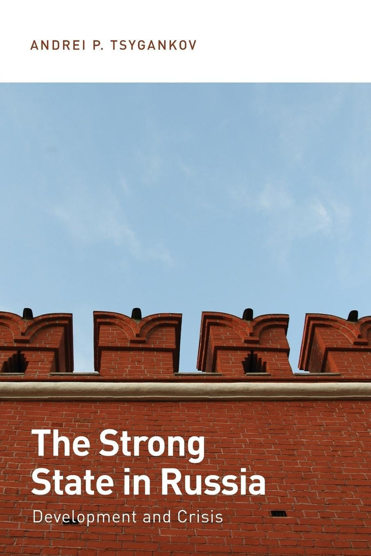 The Strong State in Russia: Development and Crisis