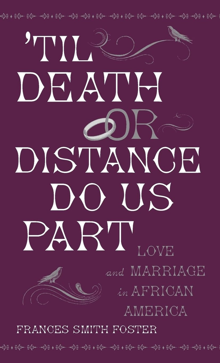 'Til Death Or Distance Do Us Part: Love and Marriage in African America