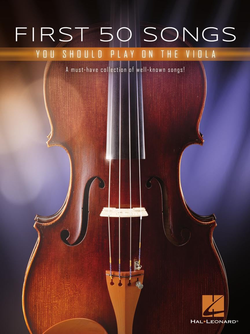 First 50 Songs You Should Play on the Viola: A Must-Have Collection of Well-Known Songs!  Viola Solo Songbook  Easy to Intermediate Repertoire of Pop Movie Folk Jazz and Classical Favorites