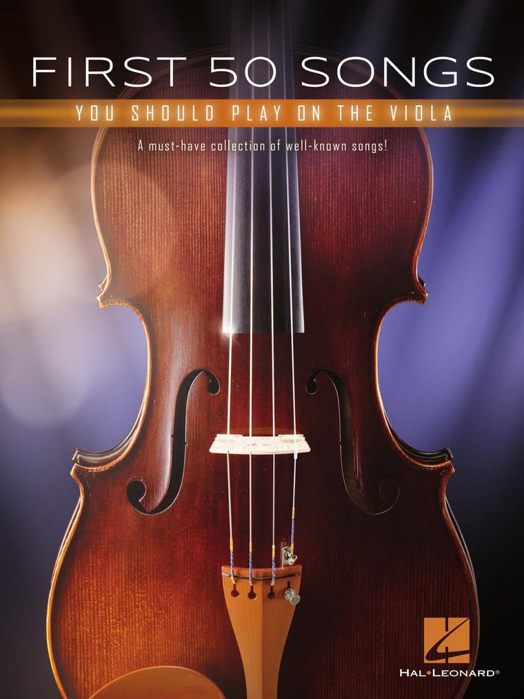 First 50 Songs You Should Play on the Viola: A Must-Have Collection of Well-Known Songs!  Viola Solo Songbook  Easy to Intermediate Repertoire of Pop Movie Folk Jazz and Classical Favorites