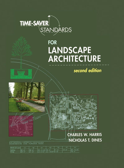 Time-Saver Standards for Landscape Architecture by Harris, C