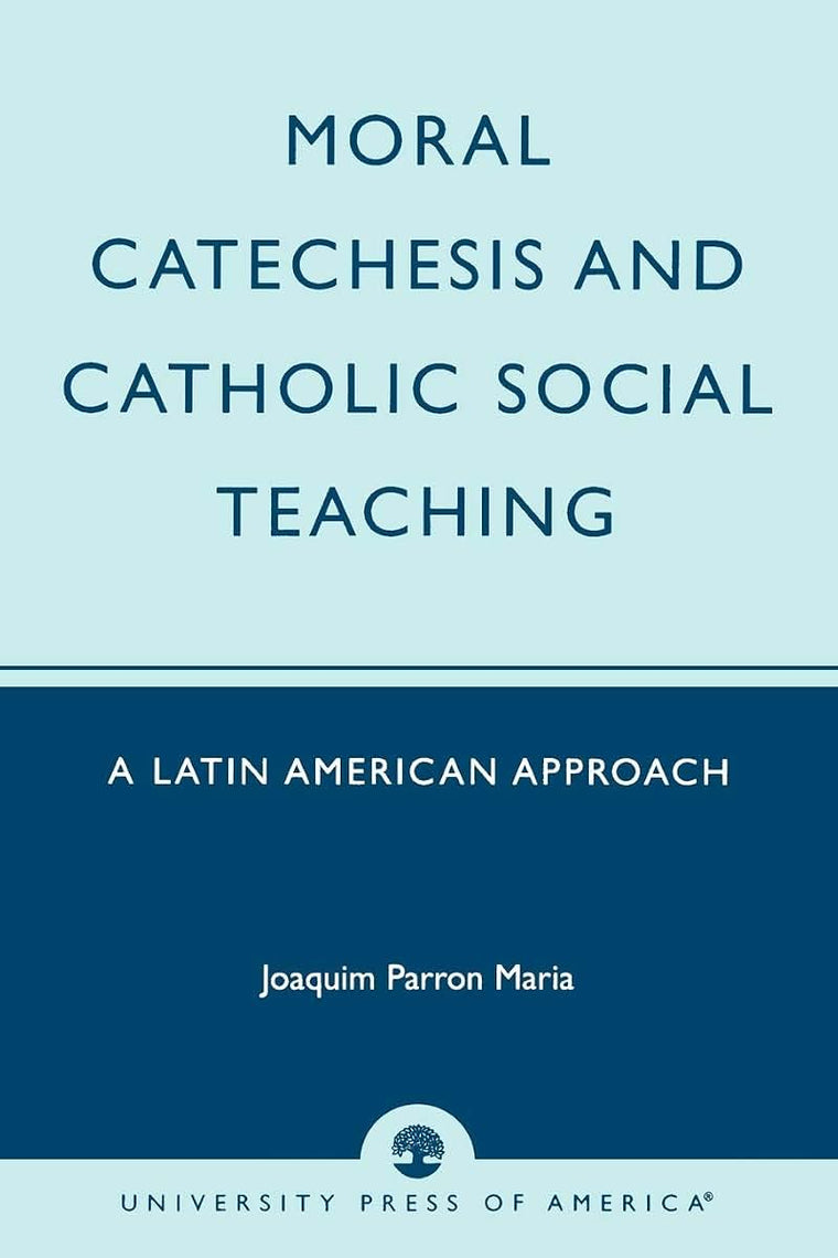 Moral Catechesis and Catholic Social Teaching: A Latin American Approach