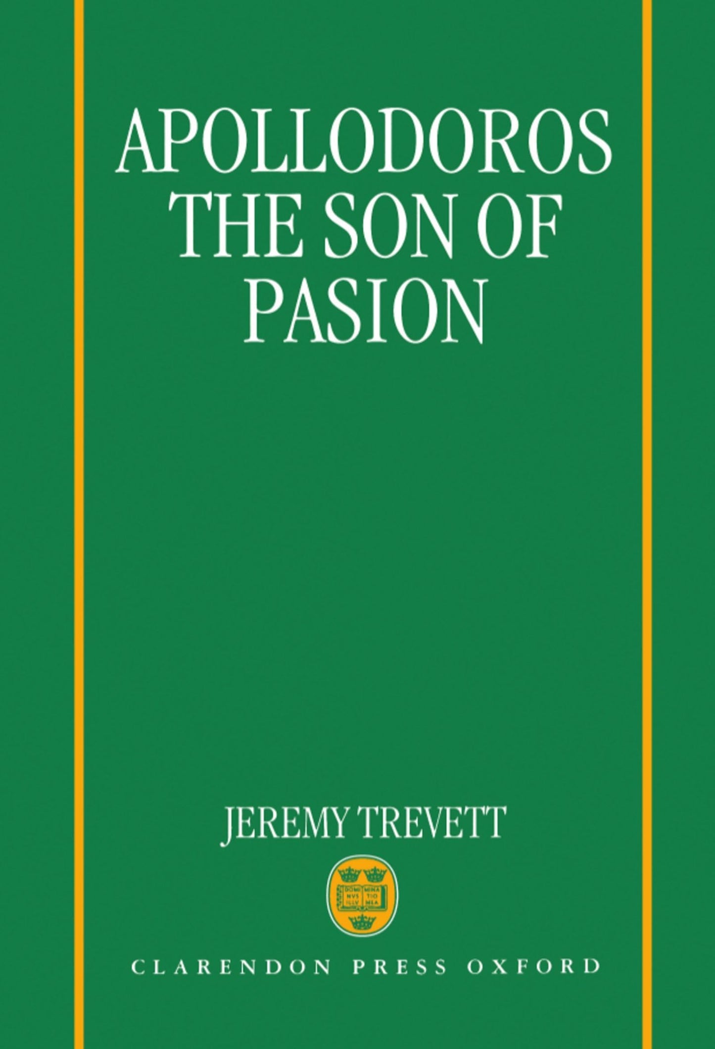 Apollodoros the Son of Pasion (Oxford Classical Monographs)