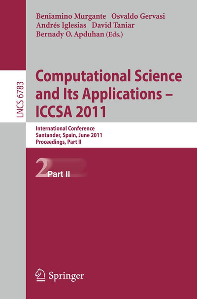 Computational Science and Its Applications - ICCSA 2011: International Conference, Santander, Spain, June 20-23, 2011. Proceedings, Part II (Lecture Notes in Computer Science, 6783)