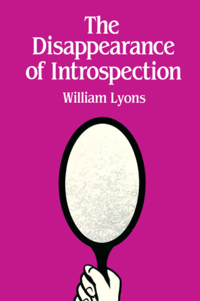 The Disappearance of Introspection (Bradford Books)