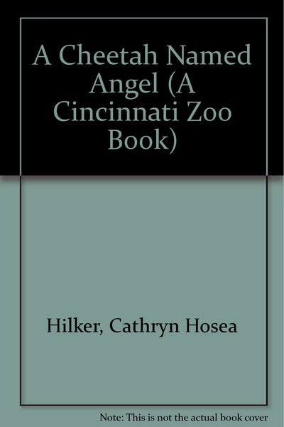 A Cheetah Named Angel (A Cincinnati Zoo Book)