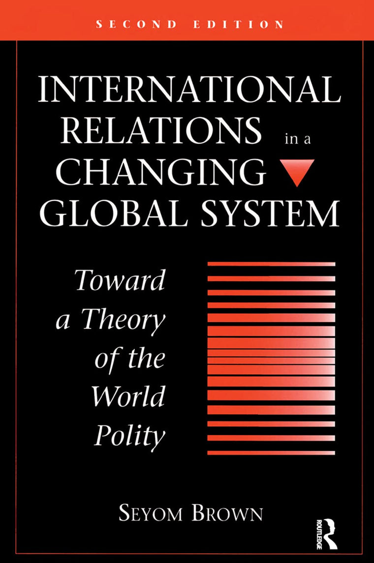 International Relations In A Changing Global System: Toward A Theory Of The World Polity, Second Edition