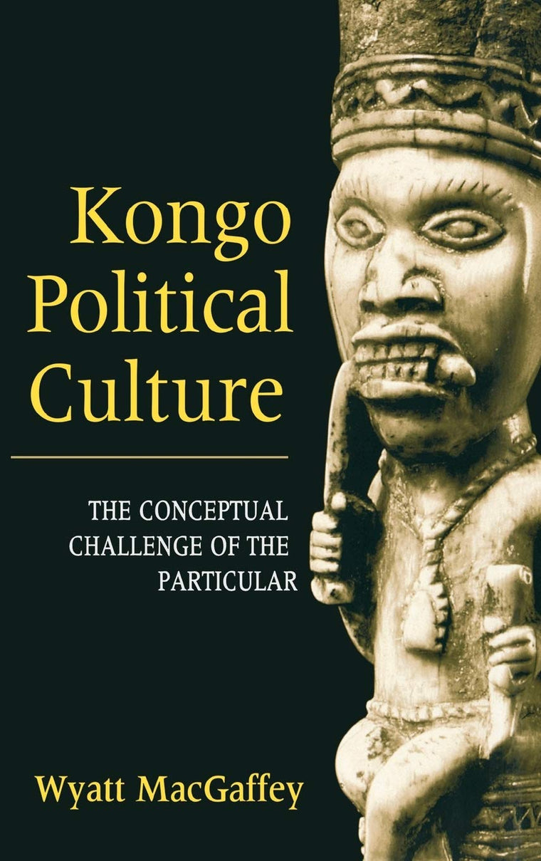 Kongo Political Culture: The Conceptual Challenge of the Particular