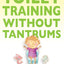 Toilet Training Without Tantrums