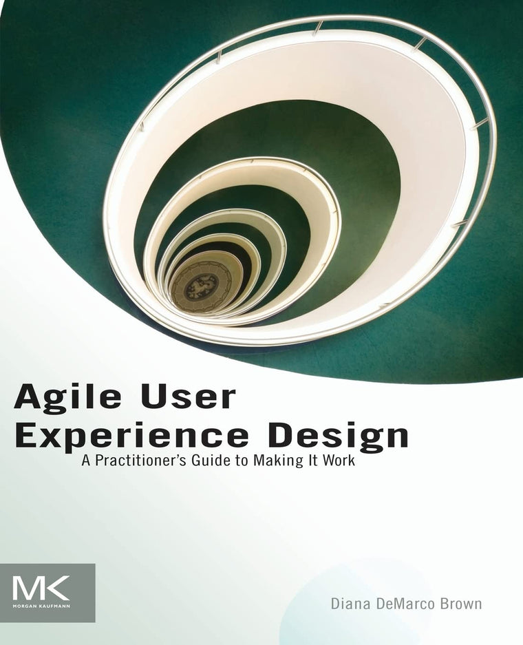 Agile User Experience Design: A Practitioners Guide to Making It Work