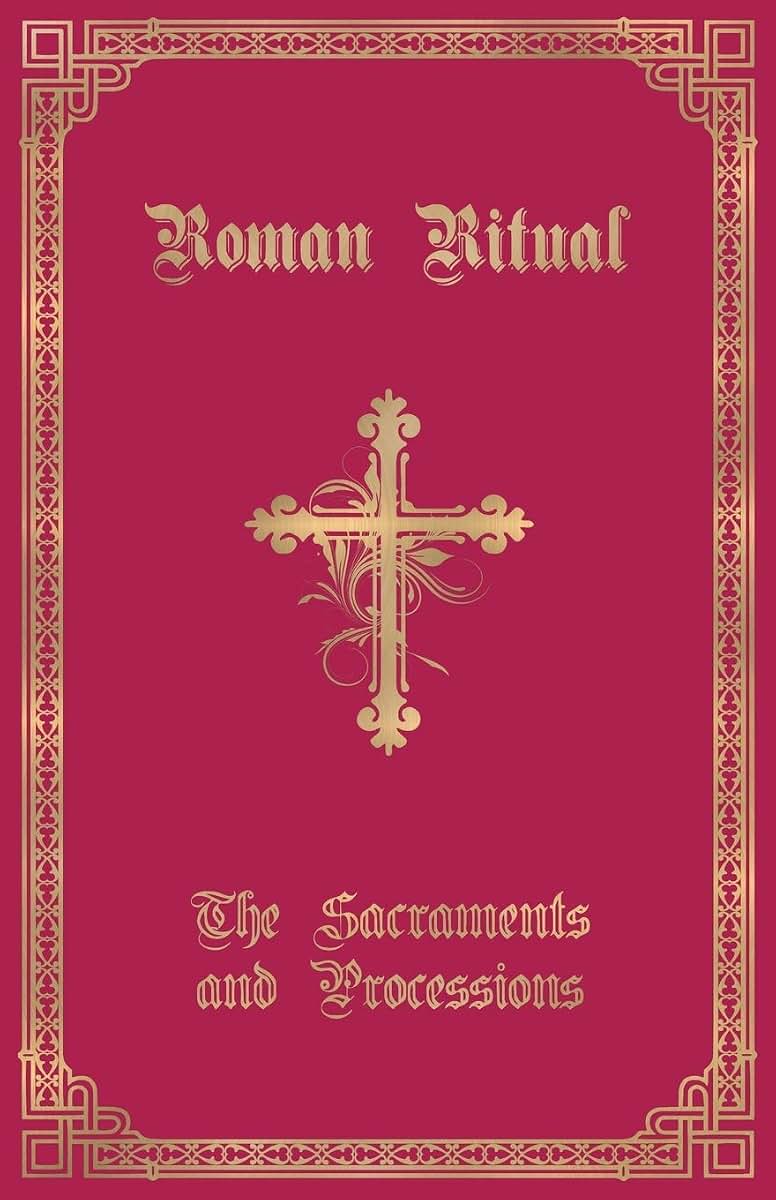 The Roman Ritual: Volume I: Sacraments and Processions
