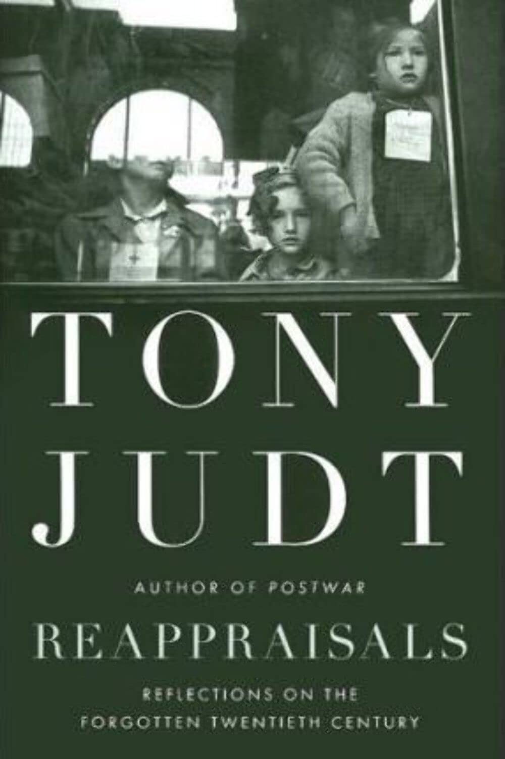 Reappraisals: Reflections on the Forgotten Twentieth Century