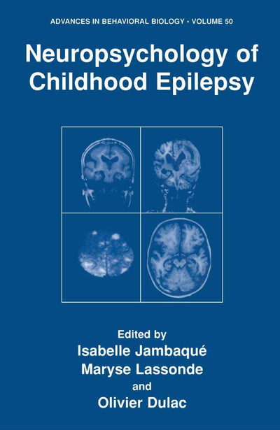 Neuropsychology of Childhood Epilepsy (Advances in Behavioral Biology, 50)