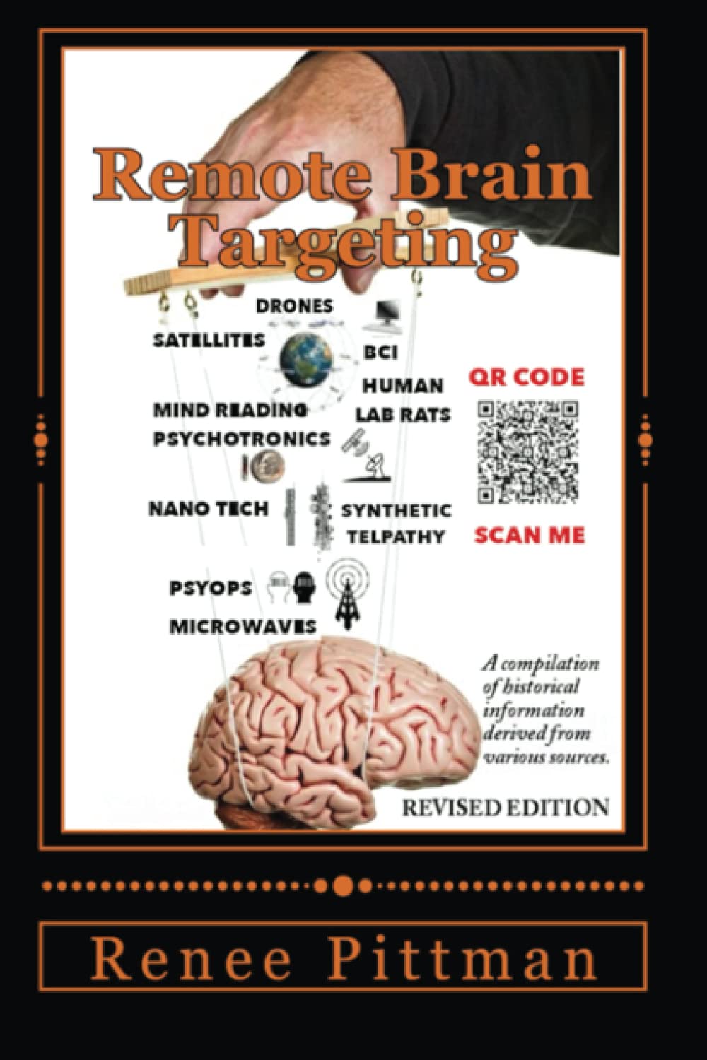 Remote Brain Targeting - Evolution of Mind Control in U.S.A.: A Compilation of Historical Information Derived from Various Sources (Mind Control Technology Book Series)