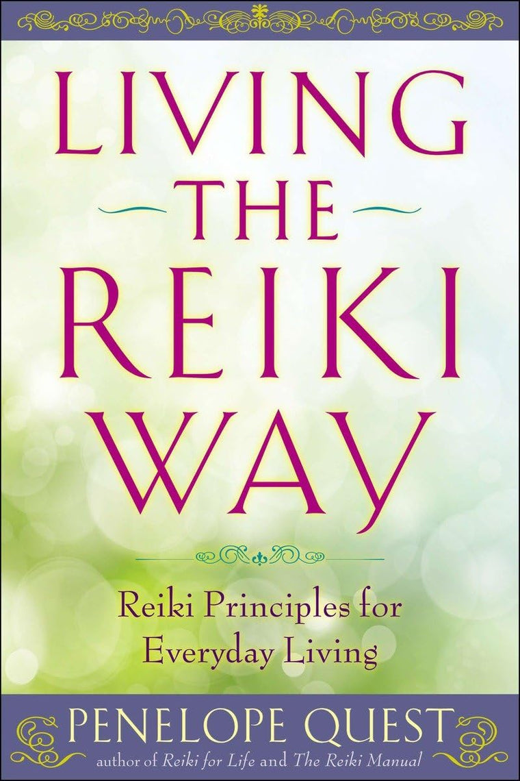 Living the Reiki Way: Reiki Principles for Everyday Living b