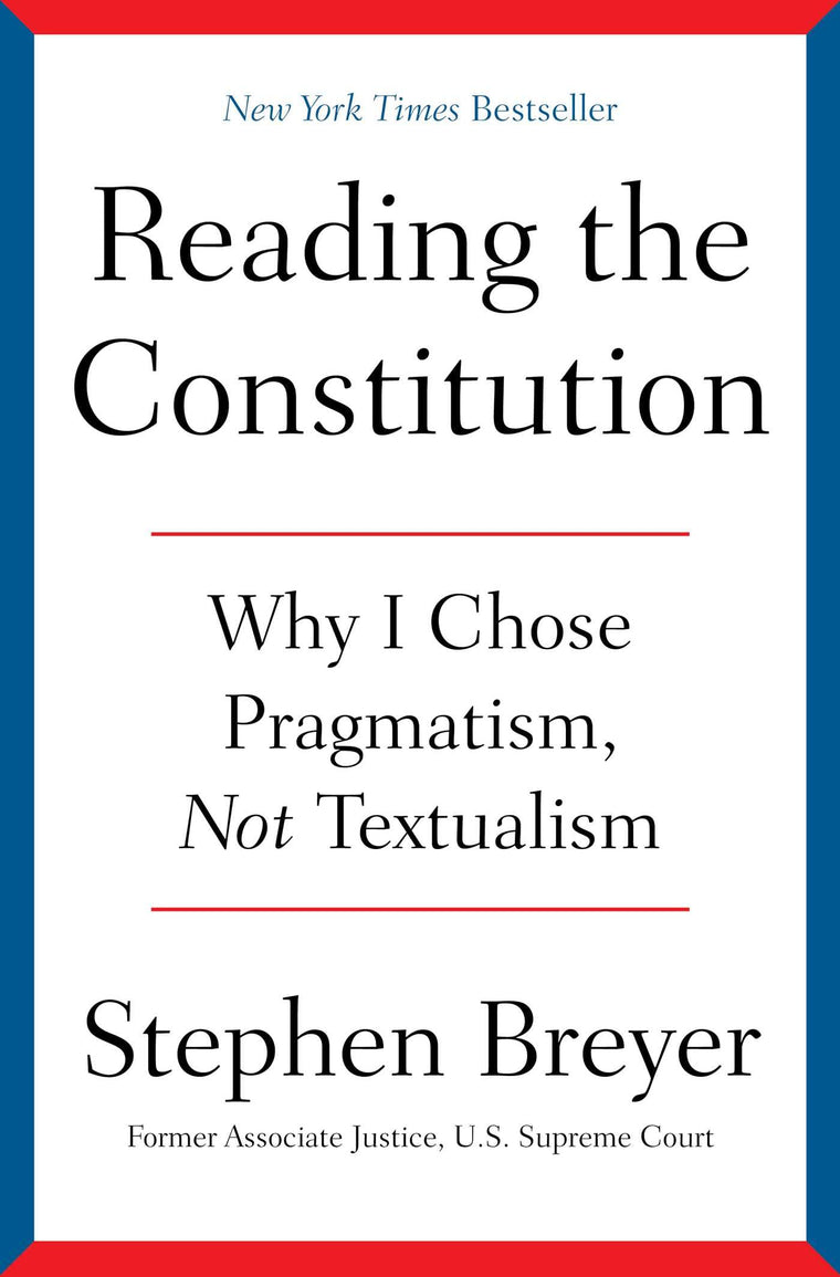 Reading the Constitution: Why I Chose Pragmatism, Not Textua