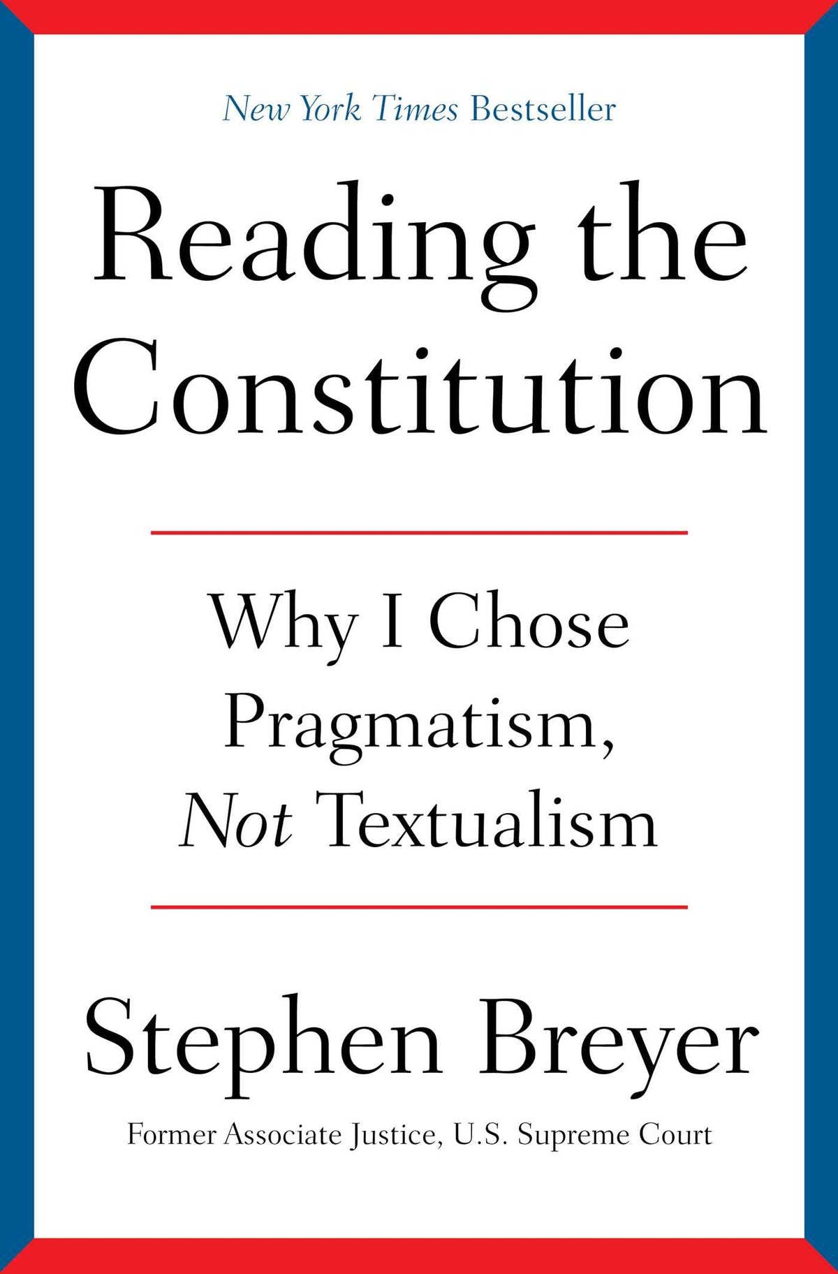 Reading the Constitution: Why I Chose Pragmatism, Not Textualism