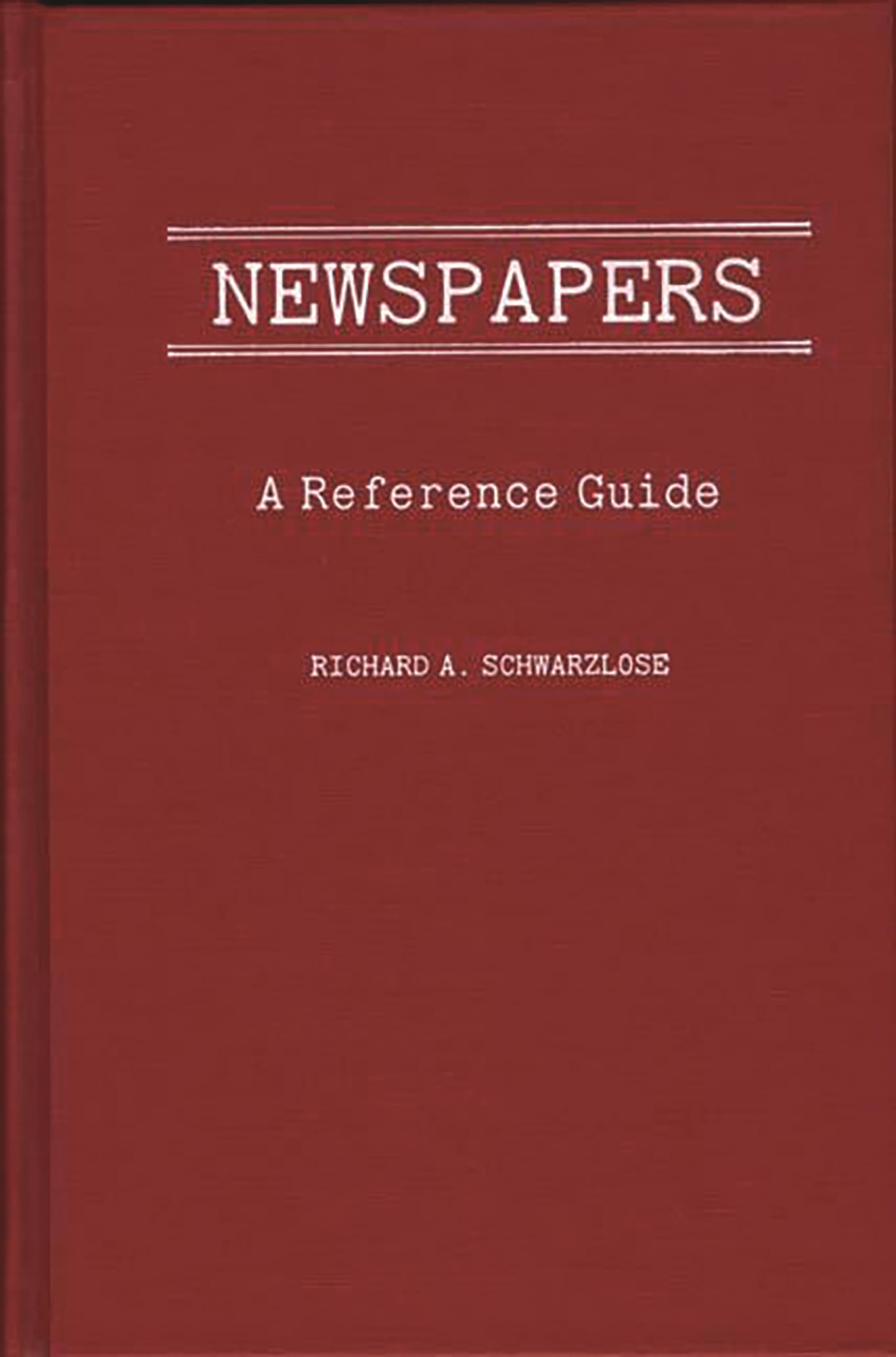Newspapers: A Reference Guide (American Popular Culture)