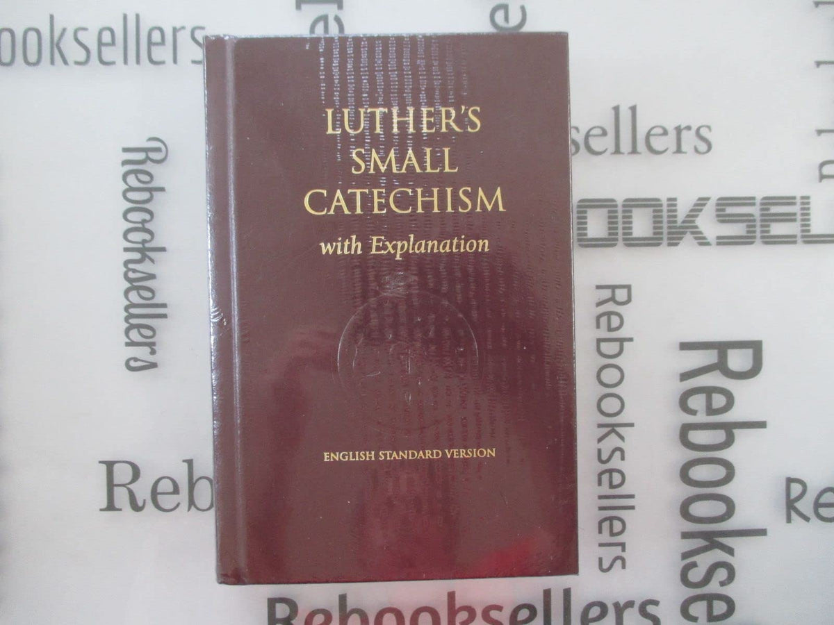 Luther's Small Catechism with Explanation - 1991 Edition