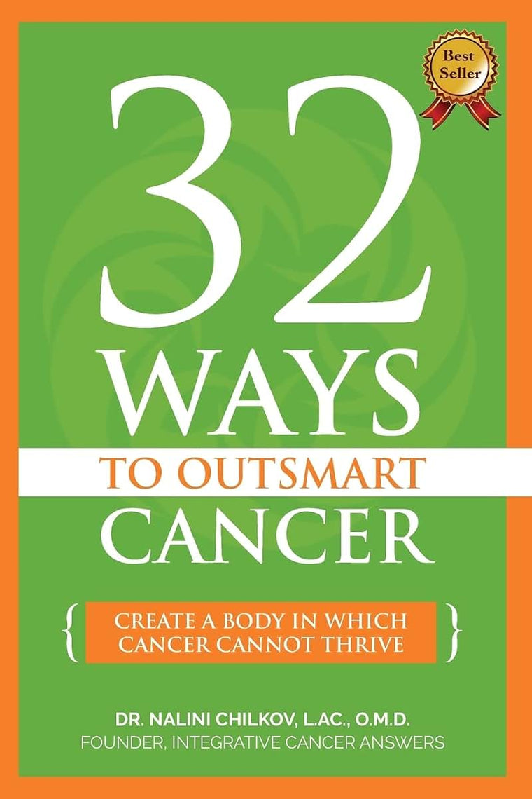 32 Ways To OutSmart Cancer: Create A Body In Which Cancer Cannot Thrive