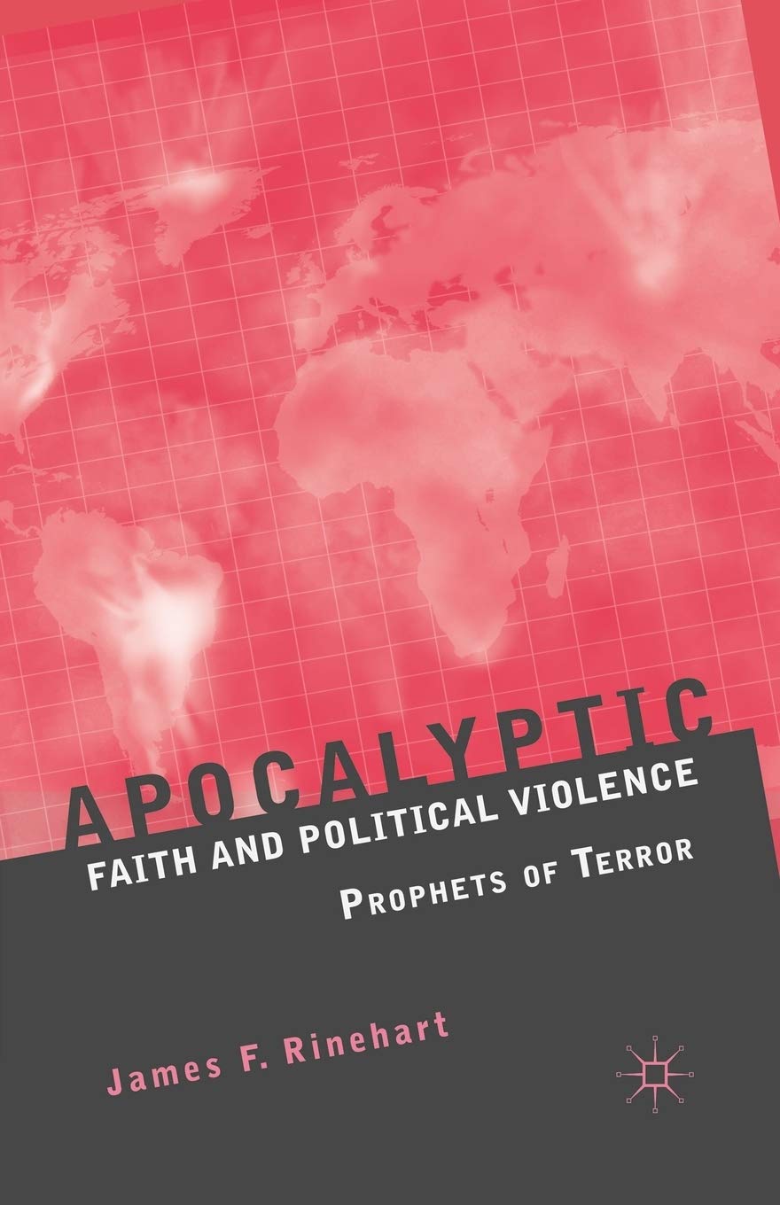 Apocalyptic Faith and Political Violence: Prophets of Terror