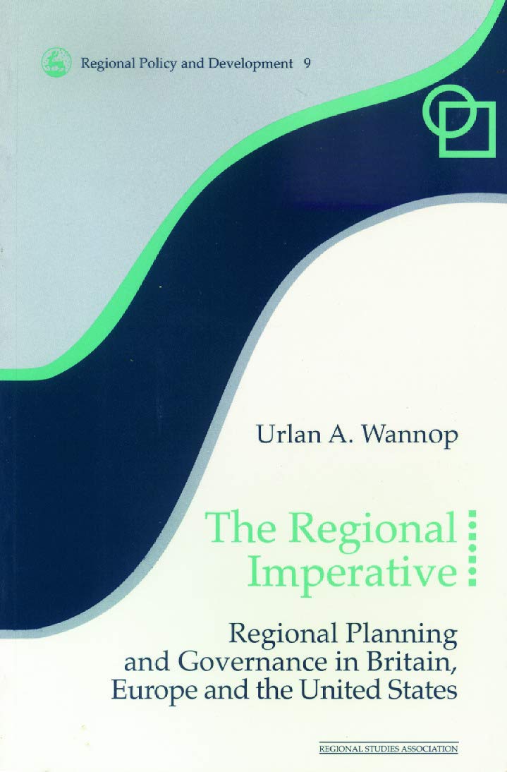The Regional Imperative: Regional Planning and Governance in Britain, Europe and the United States (Regions and Cities)