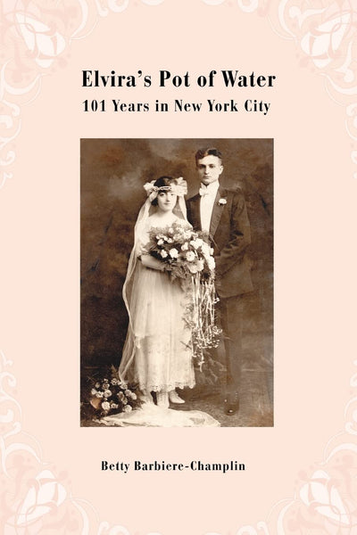 Elvira's Pot of Water: 101 Years in New York City