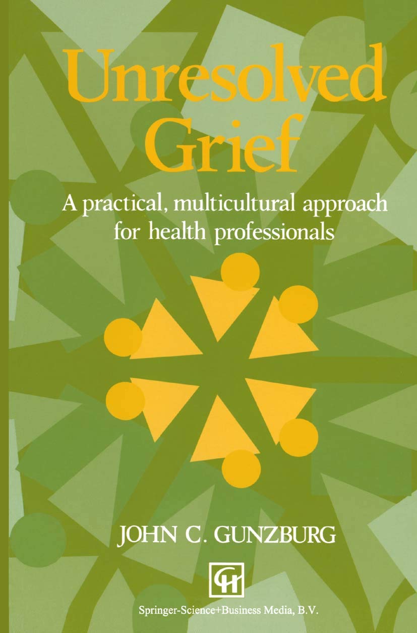 Unresolved Grief: A Practical, Multicultural Approach for Health Professionals