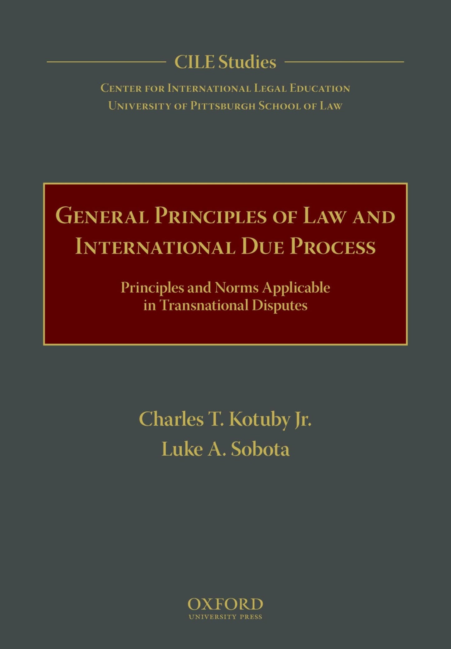 General Principles of Law and International Due Process: Principles and Norms Applicable in Transnational Disputes (Cile Studies)